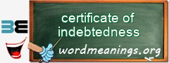 WordMeaning blackboard for certificate of indebtedness